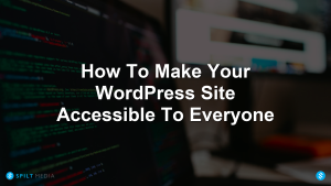How To Make Your WordPress Site Accessible To Everyone