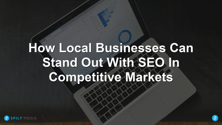 How Local Businesses Can Stand Out With SEO In Competitive Markets