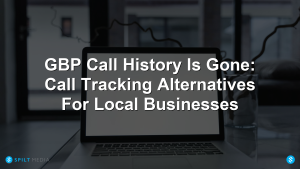 GBP Call History Is Gone: Call Tracking Alternatives For Local Businesses