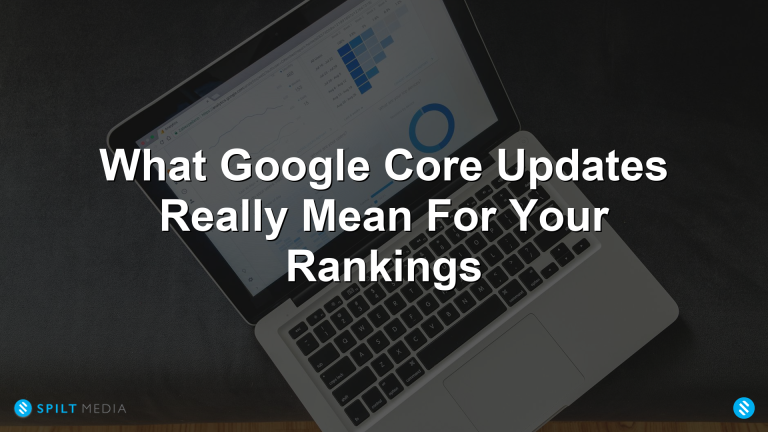 What Google Core Updates Really Mean For Your Rankings