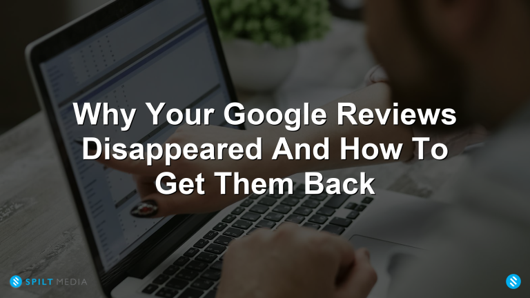 Why Your Google Reviews Disappeared And How To Get Them Back