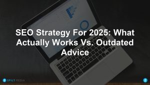SEO Strategy For 2025: What Actually Works Vs. Outdated Advice