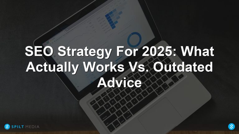 SEO Strategy For 2025: What Actually Works Vs. Outdated Advice