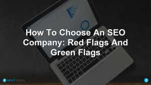 How To Choose An SEO Company: Red Flags And Green Flags