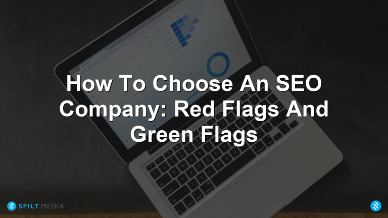 How To Choose An SEO Company: Red Flags And Green Flags
