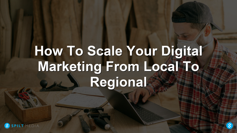 How To Scale Your Digital Marketing From Local To Regional
