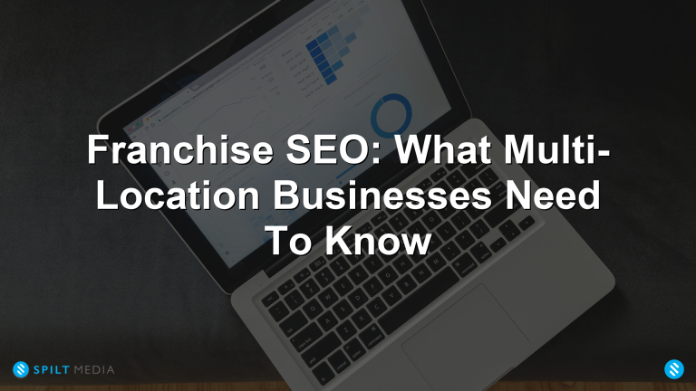 Franchise SEO: What Multi-Location Businesses Need To Know