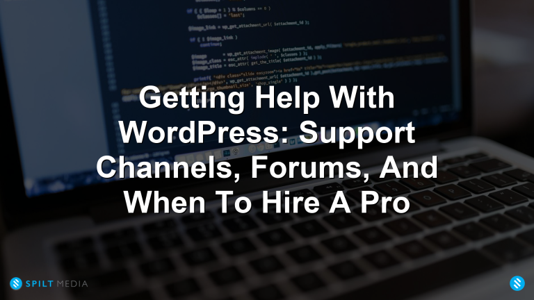 Getting Help With WordPress: Support Channels, Forums, And When To Hire A Pro