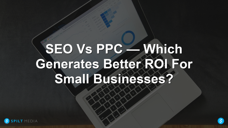 SEO Vs PPC — Which Generates Better ROI For Small Businesses?
