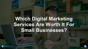 Which Digital Marketing Services Are Worth It For Small Businesses?