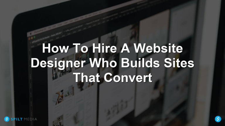 Hiring a Website Designer Who Builds for Conversions