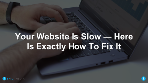 Your Website Is Slow — Here Is Exactly How To Fix It
