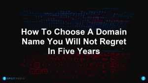 How To Choose A Domain Name You Will Not Regret In Five Years