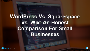 WordPress Vs. Squarespace Vs. Wix: An Honest Comparison For Small Businesses