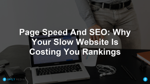 Page Speed And SEO: Why Your Slow Website Is Costing You Rankings