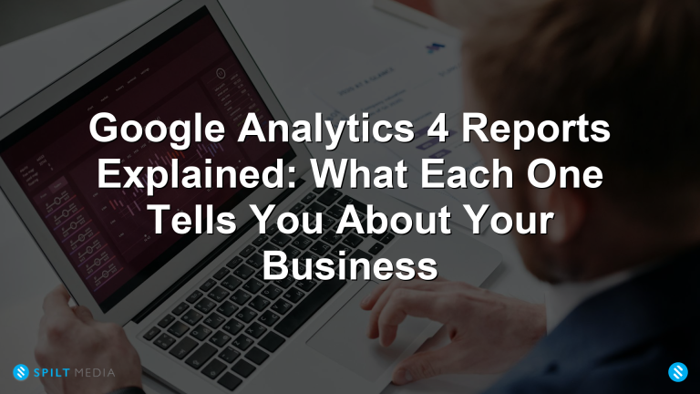 Google Analytics 4 Reports Explained