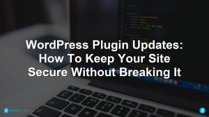 WordPress Plugin Updates: How To Keep Your Site Secure Without Breaking It