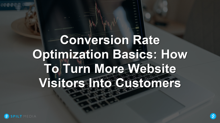Conversion Rate Optimization Basics: How To Turn More Website Visitors Into Customers