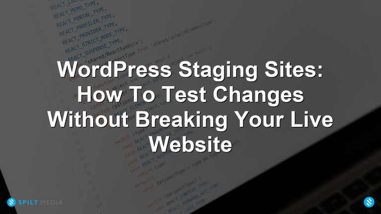 WordPress Staging Sites: How To Test Changes Without Breaking Your Live Website