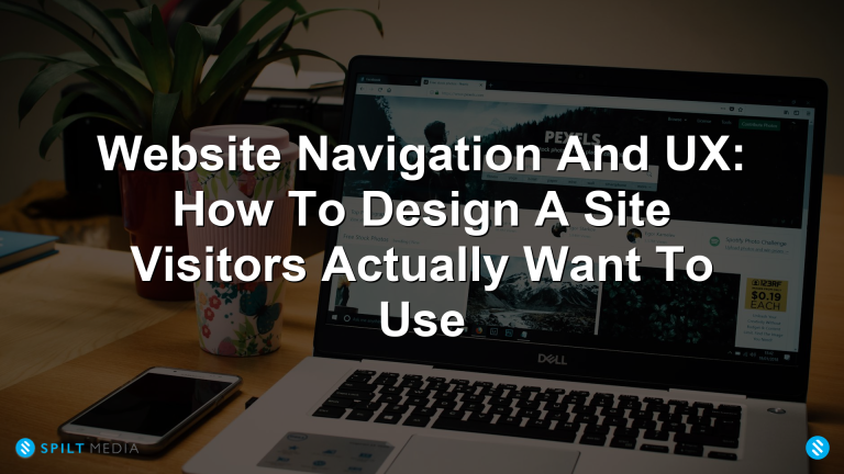 Website Navigation And UX: How To Design A Site Visitors Actually Want To Use