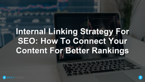 Internal Linking Strategy For SEO: How To Connect Your Content For Better Rankings