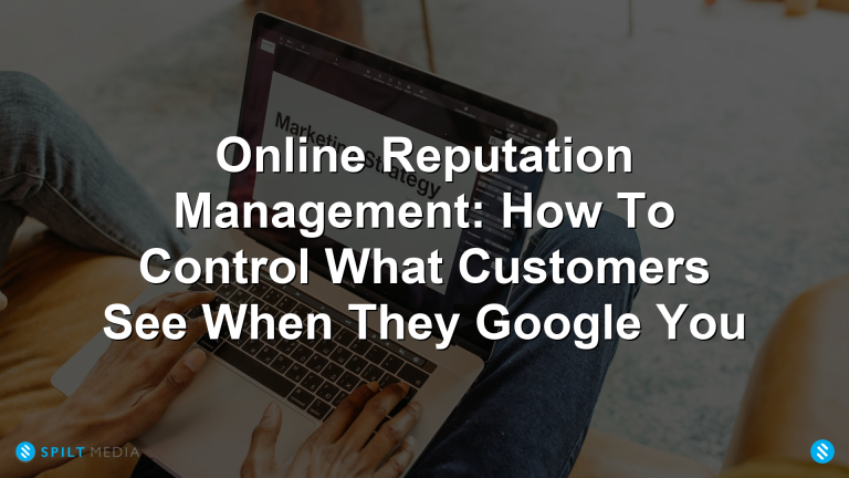 Online Reputation Management: How To Control What Customers See When They Google You