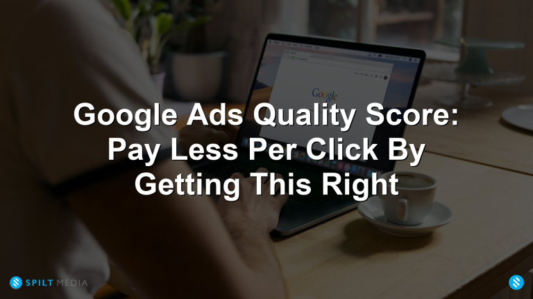 Google Ads Quality Score: Pay Less Per Click By Getting This Right