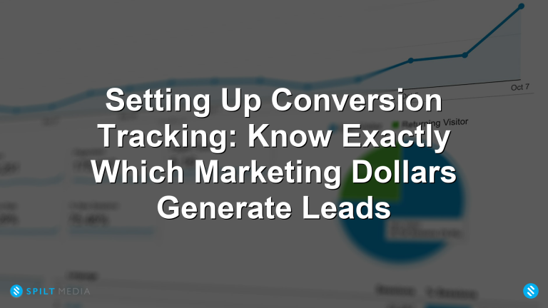 Setting Up Conversion Tracking: Know Exactly Which Marketing Dollars Generate Leads