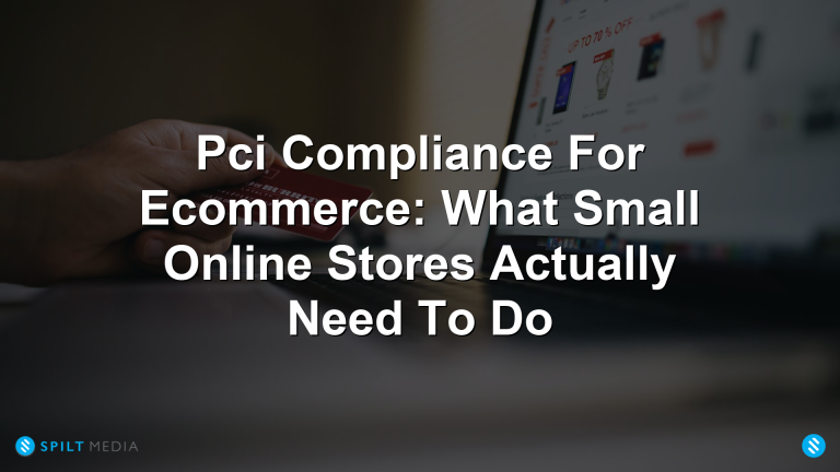 Pci Compliance For Ecommerce: What Small Online Stores Actually Need To Do