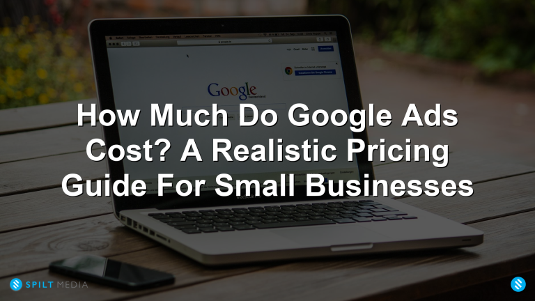 How Much Do Google Ads Cost? A Realistic Pricing Guide For Small Businesses