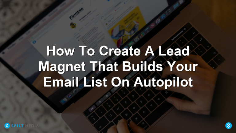 How To Create A Lead Magnet That Builds Your Email List On Autopilot