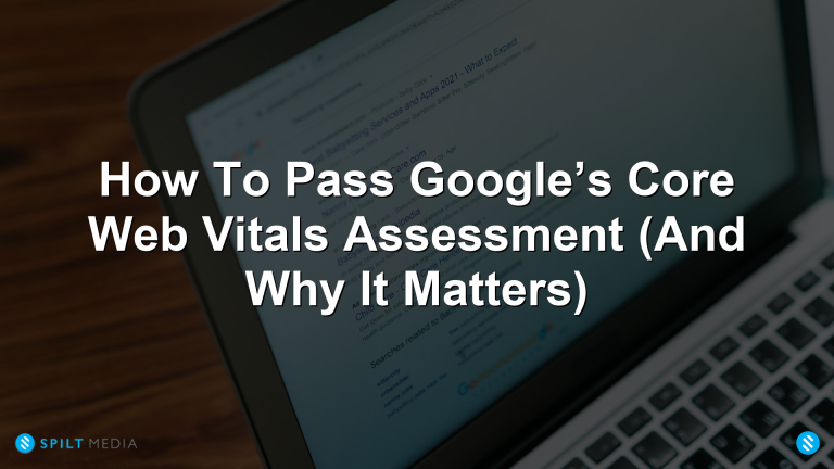 How To Pass Google’s Core Web Vitals Assessment (And Why It Matters)